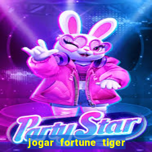 jogar fortune tiger de graca